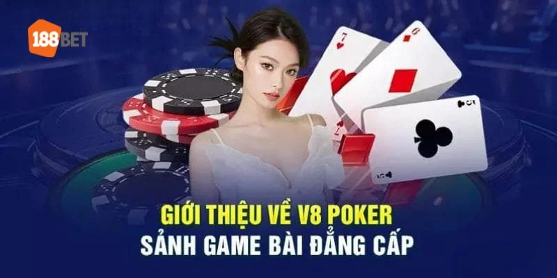 Game V8 Poker - Game cá cược hot nhất năm 2025 dành cho bet thủ